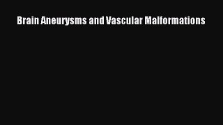 READ book  Brain Aneurysms and Vascular Malformations  Full Free