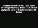 Free Full [PDF] Downlaod  Younger Brain Sharper Mind: A 6-Step Plan for Preserving and Improving