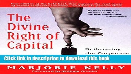 Ebook The Divine Right of Capital: Dethroning the Corporate Aristocracy Free Online