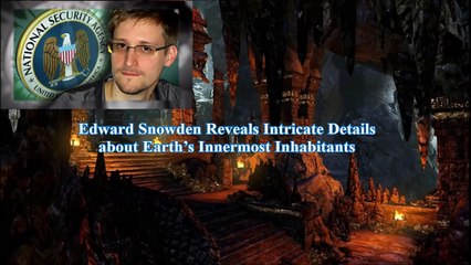 Edward Snowden Reveals Intricate Details about Earth’s Innermost Inhabitants.