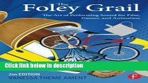 Books The Foley Grail: The Art of Performing Sound for Film, Games, and Animation Free Online