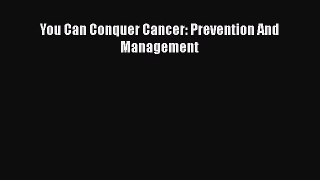 READ book  You Can Conquer Cancer: Prevention And Management  Full E-Book