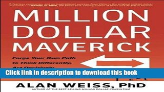 Ebook Million Dollar Maverick: Forge Your Own Path to Think Differently, Act Decisively, and