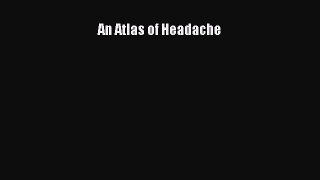READ book  An Atlas of Headache  Full Free