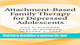 Ebook Attachment-Based Family Therapy For Depressed Adolescents Free Online
