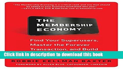 Ebook The Membership Economy: Find Your Super Users, Master the Forever Transaction, and Build