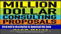 Ebook Million Dollar Consulting Proposals: How to Write a Proposal That s Accepted Every Time Full