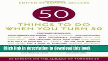 Books Fifty Things to Do When You Turn Fifty: Fifty Experts on the Subject of Turning Fifty Free
