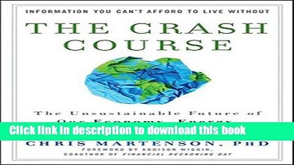 PDF  The Crash Course: The Unsustainable Future Of Our Economy, Energy, And Environment  Free Books