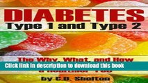 Diabetes (Diabetes: Type 1 and Type 2 The Why, What, and How to Control Blood Sugar For a