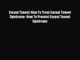 READ book  Carpal Tunnel: How To Treat Carpal Tunnel Syndrome- How To Prevent Carpal Tunnel
