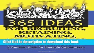 Books 365 Ideas for Recruiting, Retaining, Motivating and Rewarding Your Volunteers: A Complete