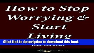 Ebook How to Stop Worrying and Start Living Free Online