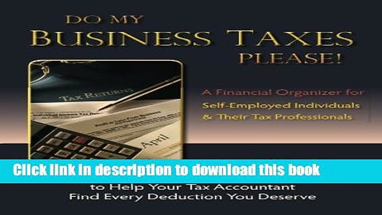 Books Do My Business Taxes Please: A Financial Organizer for Self-Employed Individuals   Their Tax