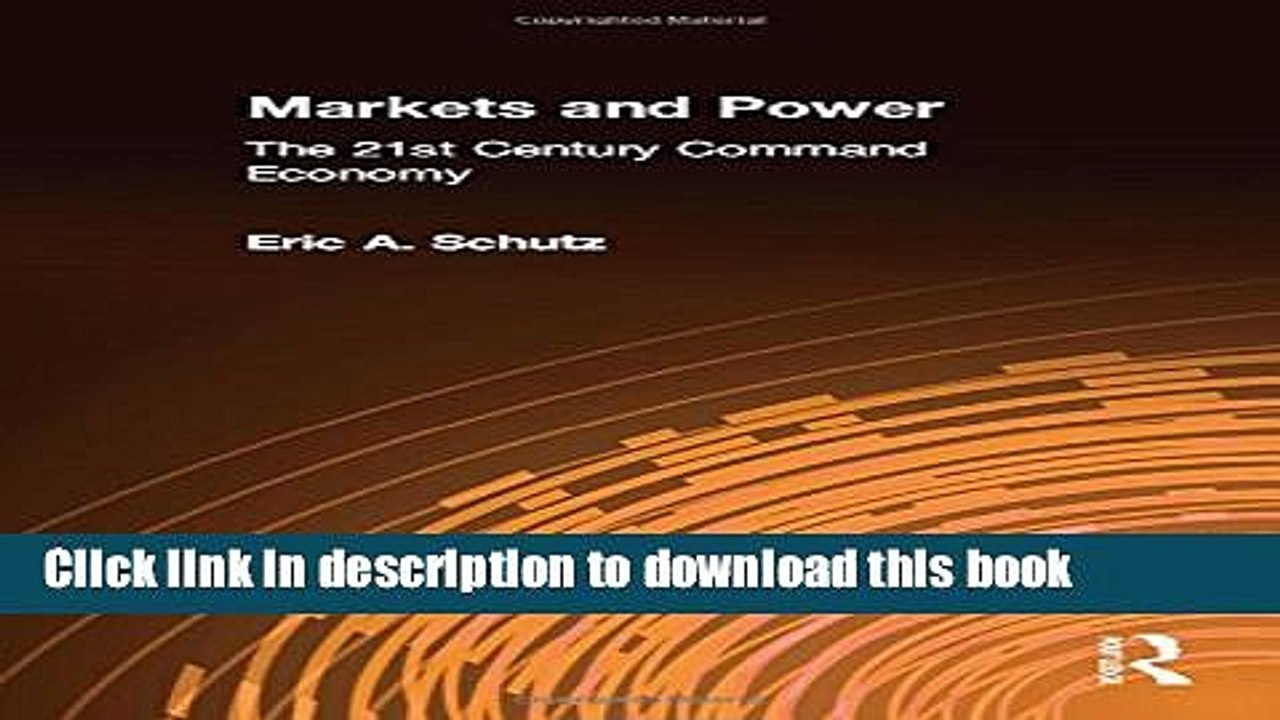 [Read PDF] Markets and Power: The 21st Century Command Economy Ebook Online