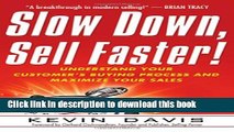 Ebook Slow Down, Sell Faster!: Understand Your Customer s Buying Process and Maximize Your Sales