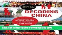 Books Decoding China: A Handbook for Traveling, Studying, and Working in Today s China Full Download