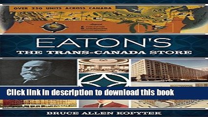 Ebook Eaton s: The Trans-Canada Store Full Download