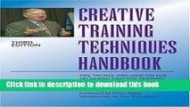 Ebook Creative Training Techniques Handbook: Tips, Tactics, and How-To s for Delivering Effective