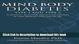 Books Mind Body Diabetes Type 1 and Type 2: A Positive, Powerful, and Proven Solution to Stop