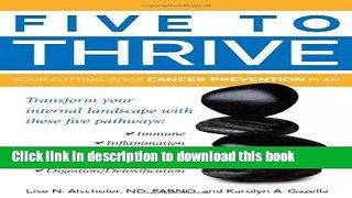 Ebook Five to Thrive: Your Cutting-Edge Cancer Prevention Plan Free Online