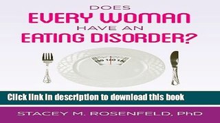Ebook Does Every Woman Have an Eating Disorder?: Challenging Our Nation s Fixation with Food and