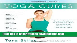 Ebook Yoga Cures: Simple Routines to Conquer More Than 50 Common Ailments and Live Pain-Free Full