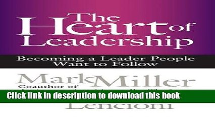 Books The Heart of Leadership: Becoming a Leader People Want to Follow Free Download