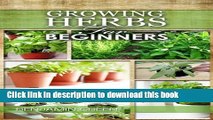 Ebook Growing Herbs for Beginners: How to Grow Low cost Indoor and Outdoor Herbs in containers,