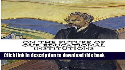PDF  On The Future of our Educational Institutions: Friedrich Nietzsche  Free Books
