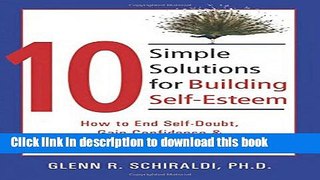 Ebook 10 Simple Solutions for Building Self-Esteem: How to End Self-Doubt, Gain Confidence,