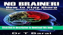 [Read PDF] No Brainer! How to Stay Sharp, Boost Memory and Fight Dementia: Brain Health and