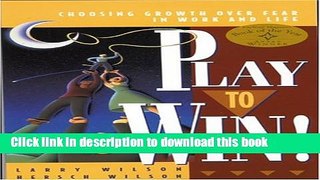 Ebook Play to Win!: Choosing Growth Over Fear in Work and Life Full Online