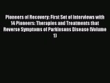 READ book  Pioneers of Recovery: First Set of Interviews with 14 Pioneers: Therapies and Treatments