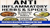 [Read PDF] Anti-Inflammatory Herbs And Spices: 30 Delicious Recipes To Reduce Inflammation And