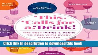 Ebook This Calls for a Drink!: The Best Wines and Beers to Pair with Every Situation Free Online