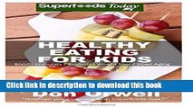 Ebook Healthy Eating For Kids: Over 180 Quick   Easy Gluten Free Low Cholesterol Whole Foods