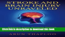 [Read PDF] Stroke and Brain Injury Unraveled: Prevention, Causes, Symptoms, Diagnosis, Treatment,