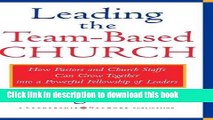 Ebook Leading the Team-Based Church: How Pastors and Church Staffs Can Grow Together into a