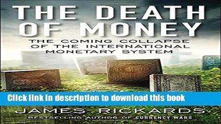 Ebook The Death of Money: The Coming Collapse of the International Monetary System Free Online