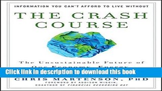Books The Crash Course: The Unsustainable Future Of Our Economy, Energy, And Environment Full
