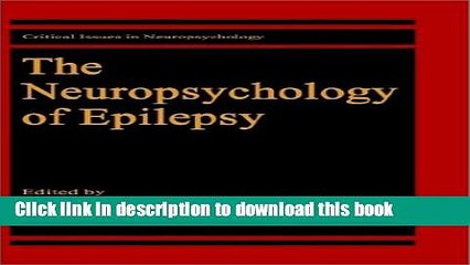 [Read PDF] The Neuropsychology of Epilepsy (Critical Issues in Neuropsychology) Ebook Free