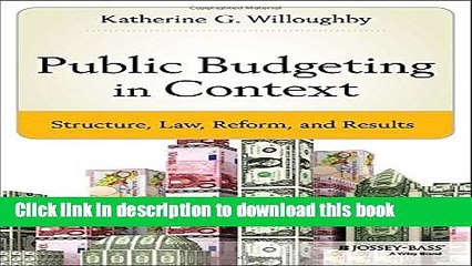 [Read PDF] Public Budgeting in Context: Structure, Law, Reform and Results (Bryson Series in