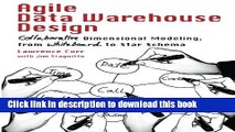 Books Agile Data Warehouse Design: Collaborative Dimensional Modeling, from Whiteboard to Star
