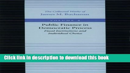 [Read PDF] Public Finance in the Democratic Process (Collected Works of James M. Buchanan)