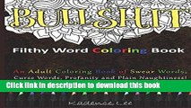 Ebook Filthy Word Coloring Book: An Adult Coloring Book of Swear Words, Curse Words, Profanity and