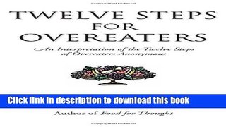 Ebook Twelve Steps For Overeaters: An Interpretation Of The Twelve Steps Of Overeaters Anonymous