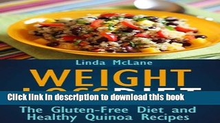 Ebook Weight Loss Diet: The Gluten-Free Diet and Healthy Quinoa Recipes Free Online