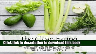 Books The Clean Eating Cookbook: Delicious and Easy Clean Recipes for a Healthy Lifestyle Full