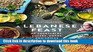 Ebook A Lebanese Feast of Vegetables, Pulses, Herbs and Spices Free Online